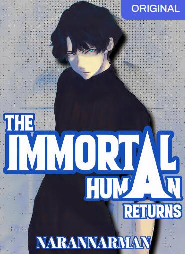 The Immortal Human Returns